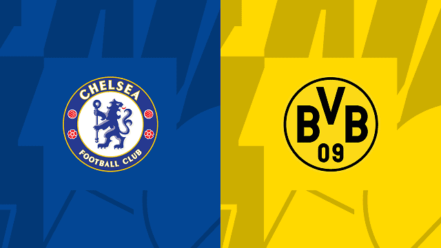 Soi kèo bóng đá trận Chelsea vs Dortmund, 08/03/2023 – Cúp Champions League