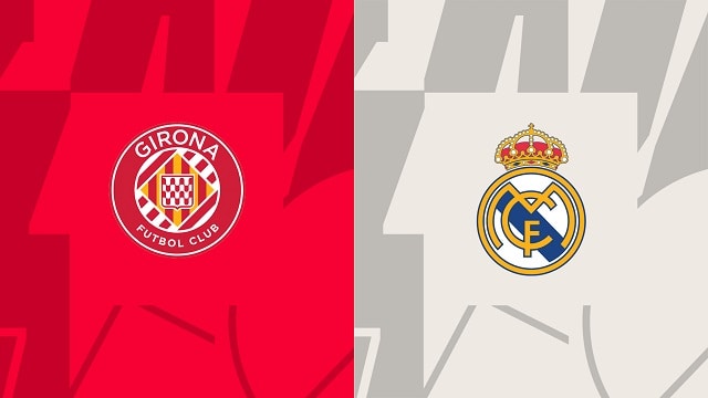 Soi kèo bóng đá trận Girona vs Real Madrid, 26/04/2023 – Giải VĐQG Tây Ban Nha