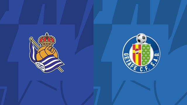 Soi kèo bóng đá trận Real Sociedad vs Getafe, 08/04/2023 – Giải VĐQG Tây Ban Nha