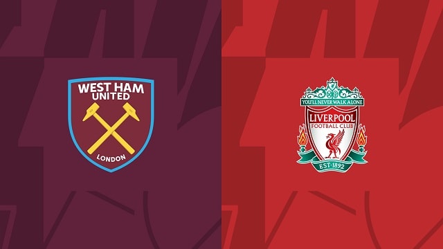 Soi kèo bóng đá trận West Ham vs Liverpool, 27/04/2023 – Ngoại hạng Anh