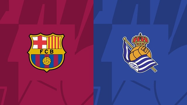 Soi kèo bóng đá trận Barcelona vs Real Sociedad, 21/05/2023 – Giải VĐQG Tây Ban Nha
