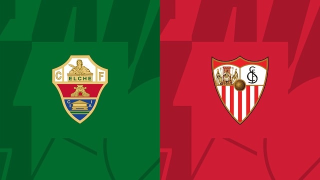 Soi kèo bóng đá trận Elche vs Sevilla, 25/05/2023 – Giải VĐQG Tây Ban Nha