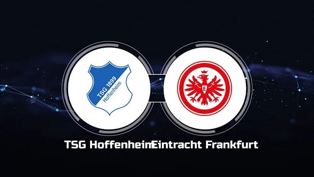 Soi kèo bóng đá trận Hoffenheim vs Eintracht Frankfurt, 06/05/2023 – Giải VĐQG Đức