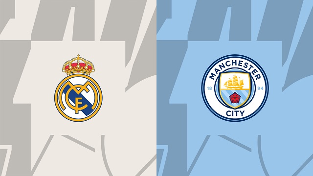 Soi kèo bóng đá trận Real Madrid vs Manchester City, 10/05/2023 – Cúp C1 Châu Âu