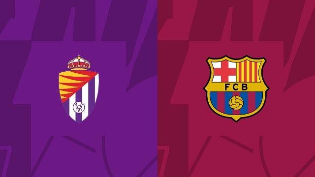 Soi kèo bóng đá trận Valladolid vs Barcelona, 24/05/2023 – Giải VĐQG Tây Ban Nha